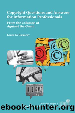 Copyright Questions and Answers for Information Professionals by Laura N. Gasaway