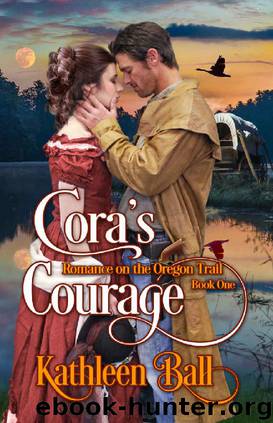 Cora's Courage: A Christian Romance (Romance on the Oregon Trail Book 1) by Kathleen Ball
