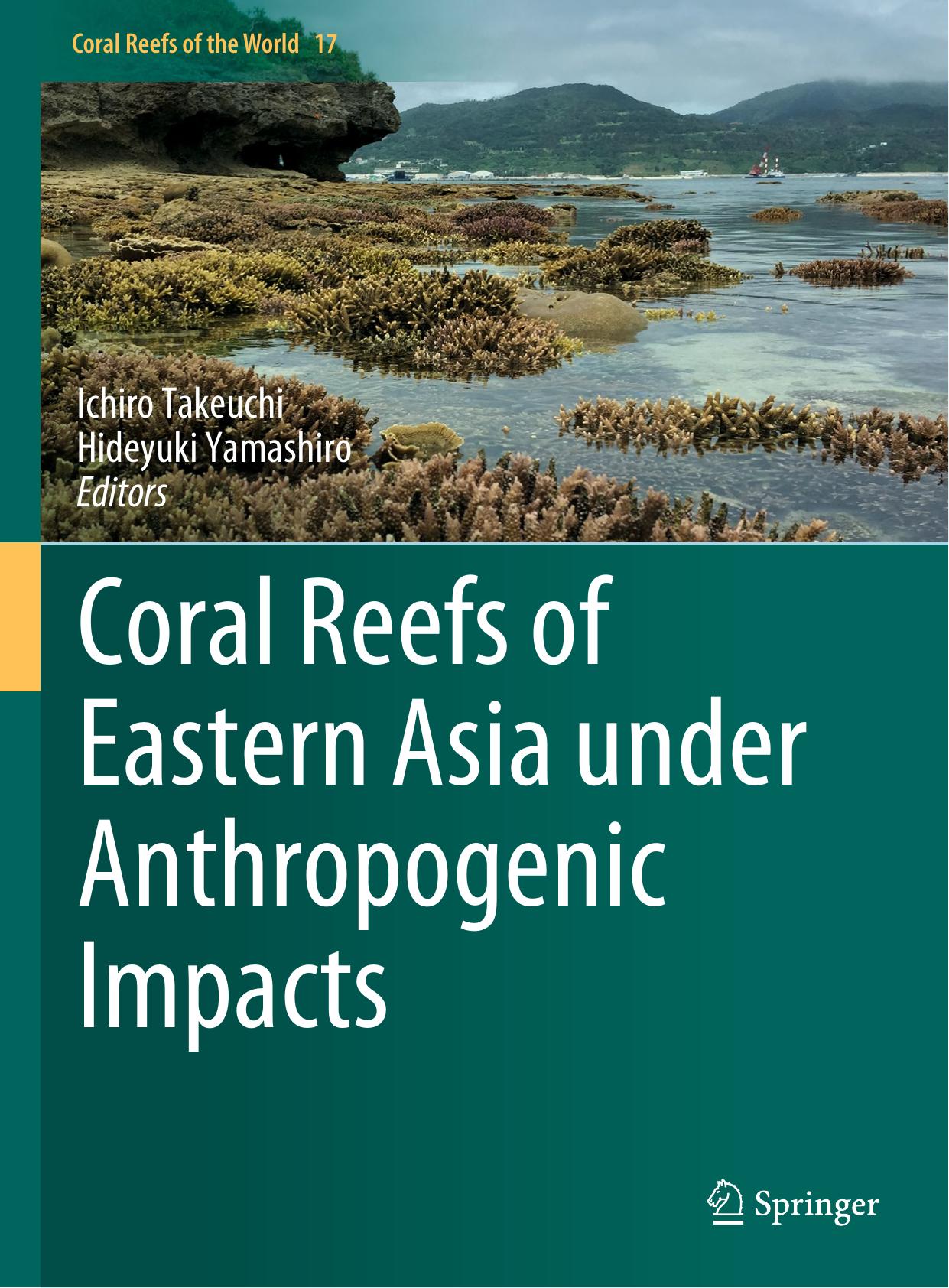 Coral Reefs of Eastern Asia under Anthropogenic Impacts by Ichiro Takeuchi Hideyuki Yamashiro