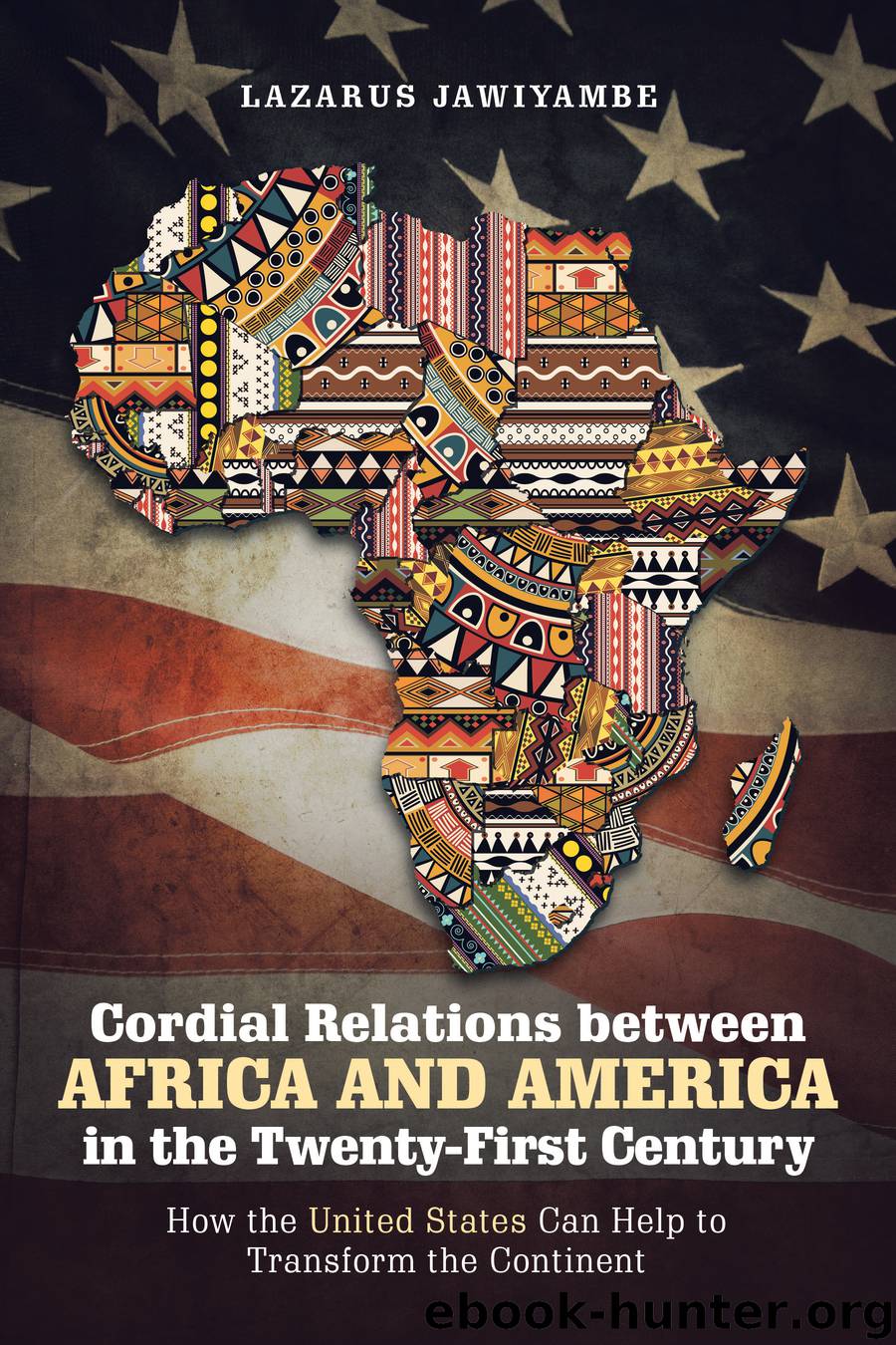 Cordial Relations Between Africa and America in the Twenty-First Century by lazarus jawiyambe