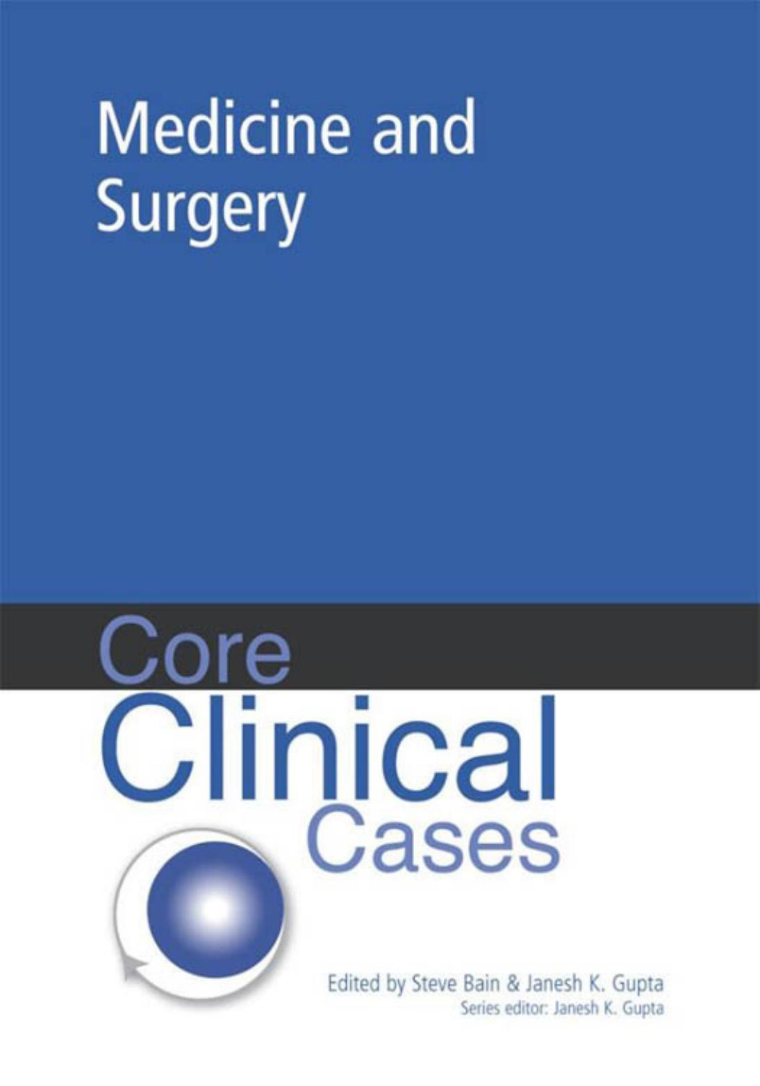 Core Clinical Cases in Medicine and Surgery: A Problem-Solving Approach by Steve Bain M.D. Janesh K. Gupta M.D