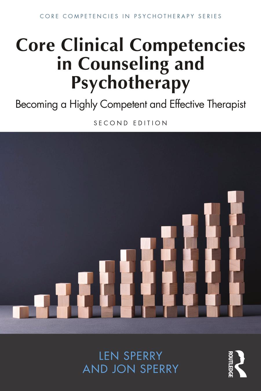 Core Clinical Competencies in Counseling and Psychotherapy: Becoming a Highly Competent and Effective Therapist by Len Sperry Jon Sperry