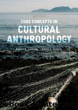 Core Concepts in Cultural Anthropology by Robert H. Lavenda; Emily A. Schultz