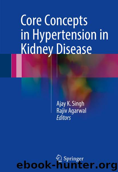 Core Concepts in Hypertension in Kidney Disease by Ajay K. Singh & Rajiv Agarwal