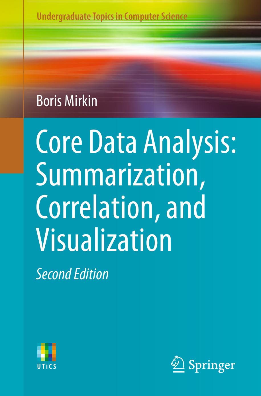 Core Data Analysis: Summarization, Correlation, and Visualization by Boris Mirkin