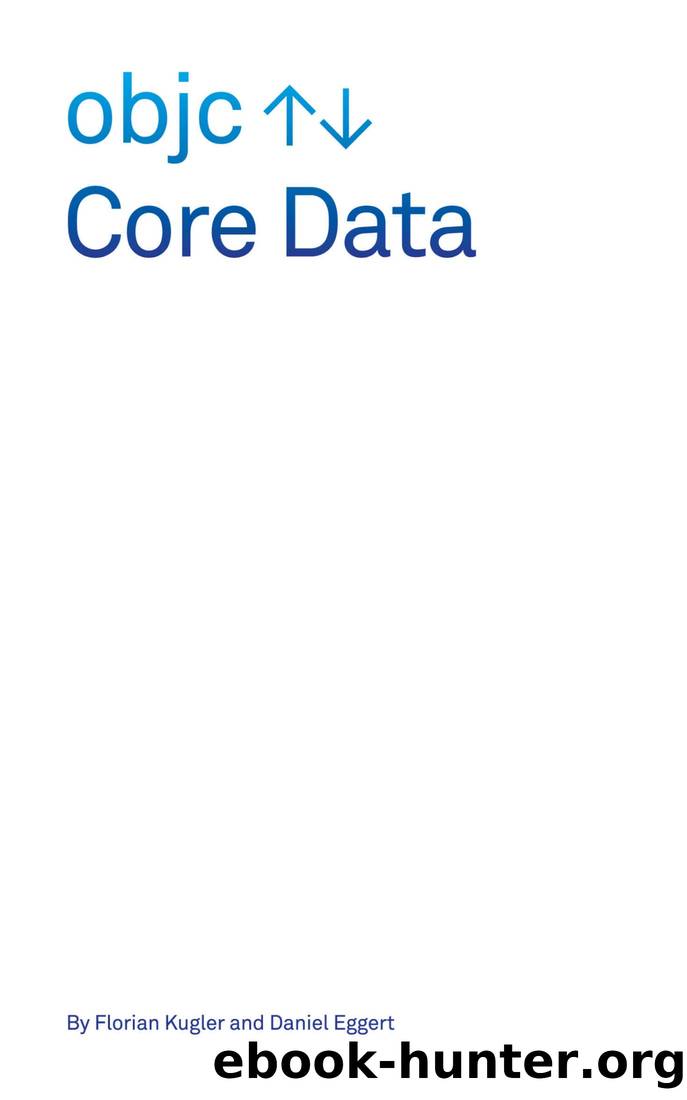 Core Data by Florian Kugler & Daniel Eggert