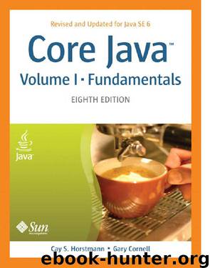 Core Java™, Volume I–Fundamentals, Eighth Edition by Cay S. Horstmann Gary Cornell