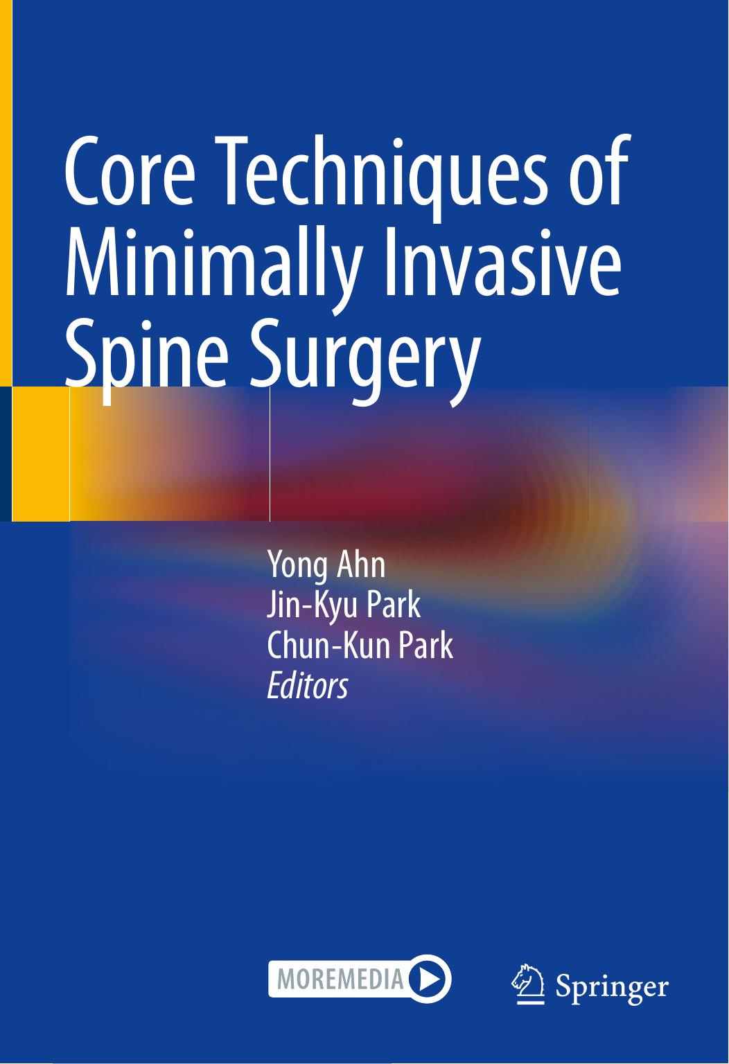 Core Techniques of Minimally Invasive Spine Surgery by Yong Ahn Jin-Kyu Park Chun-Kun Park