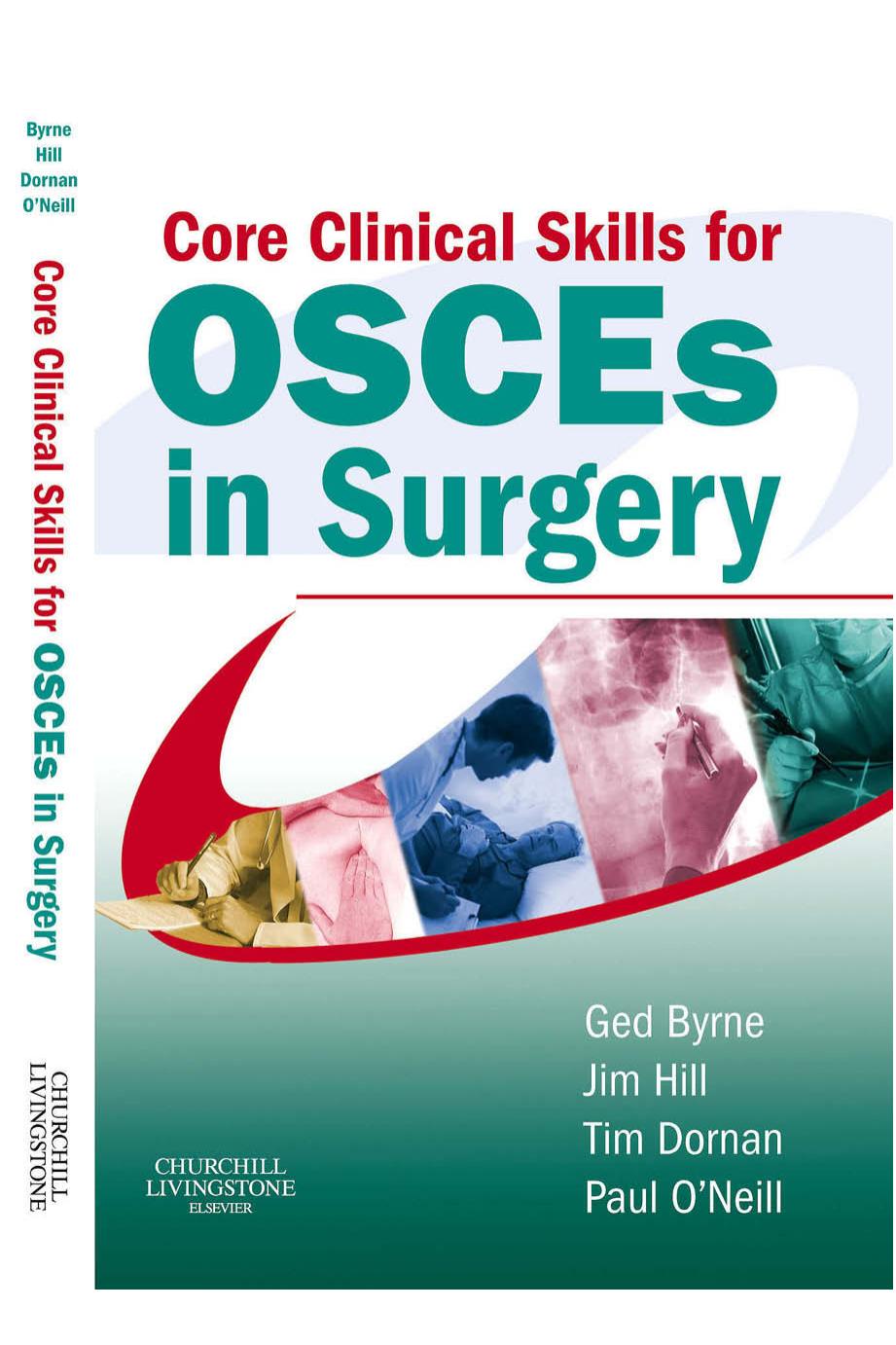 Core clinical skills for OSCEs in surgery by Ged Byrne