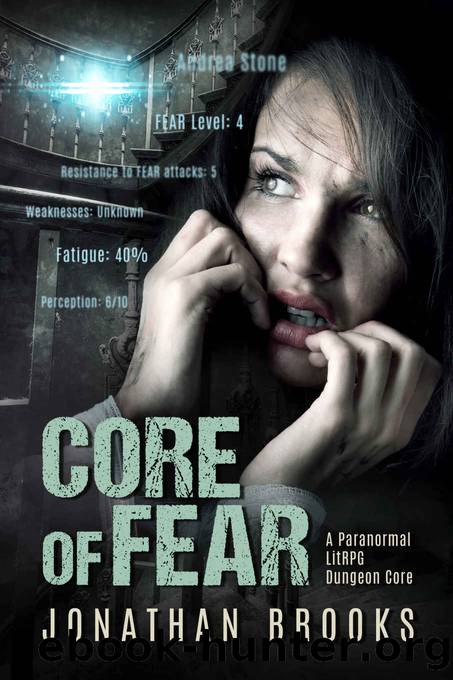 Core of Fear: A Paranormal LitRPG Dungeon Core (Spirit Core Book 1) by Jonathan Brooks
