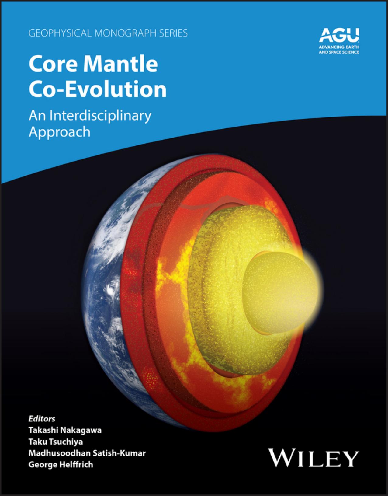 Core-Mantle Co-Evolution: An Interdisciplinary Approach by Takashi Nakagawa Taku Tsuchiya Madhusoodhan Satish-Kumar George Helffrich
