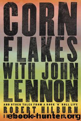 Corn Flakes With John Lennon by Robert Hilburn