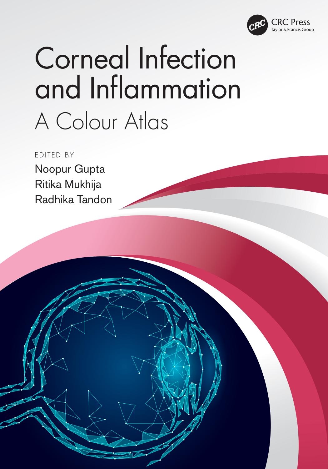 Corneal Infection and Inflammation: A Colour Atlas by Noopur Gupta Ritika Mukhija Radhika Tandon