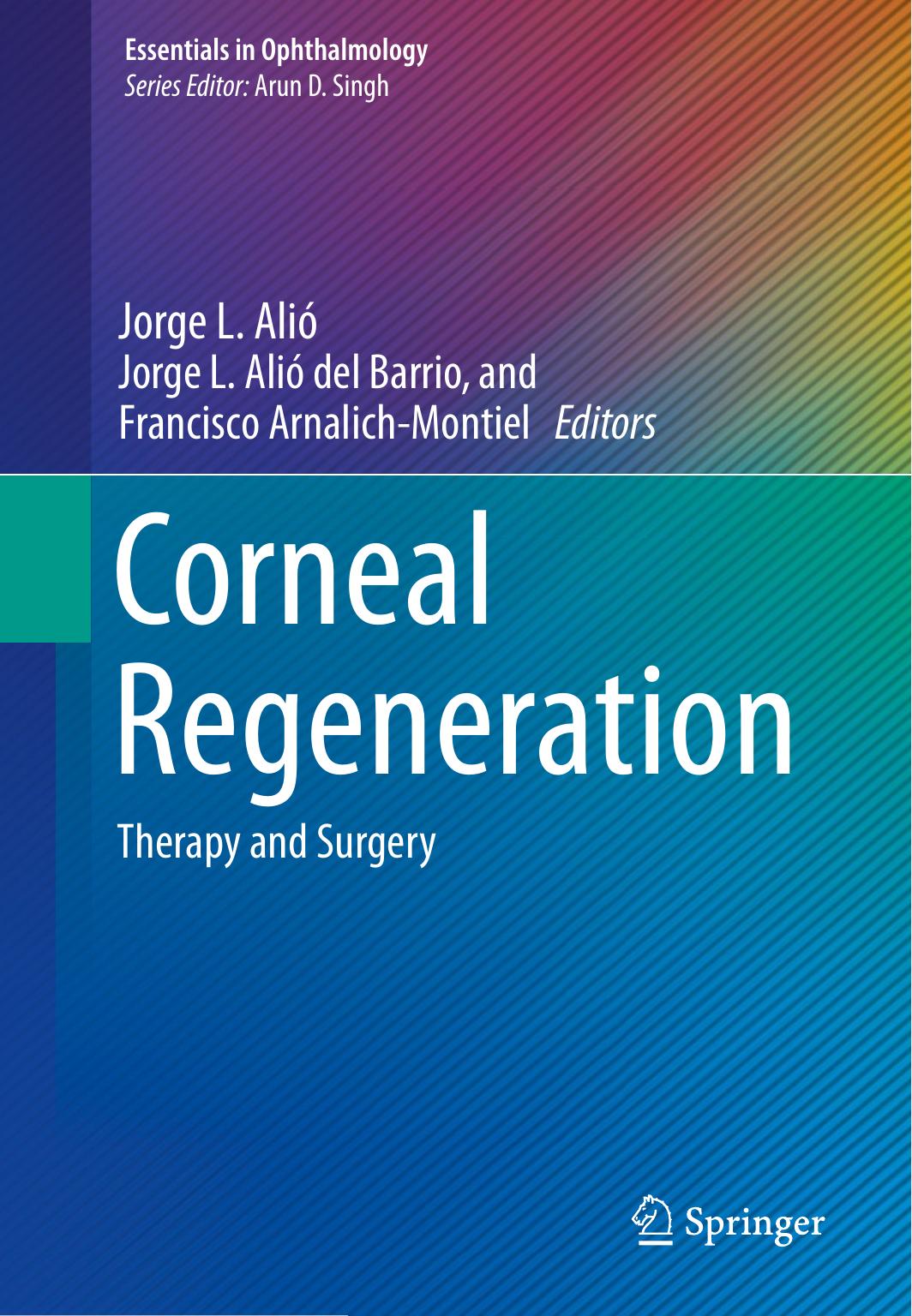Corneal Regeneration: Therapy and Surgery by Jorge L. Alió Jorge L. Alió del Barrio Francisco Arnalich-Montiel