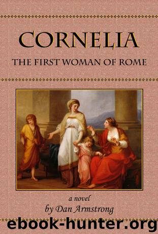 Cornelia- the First Woman of Rome by Dan Armstrong