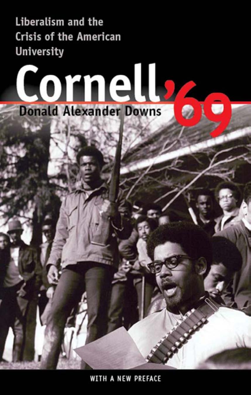 Cornell '69: Liberalism and the Crisis of the American University by by Donald Alexander Downs