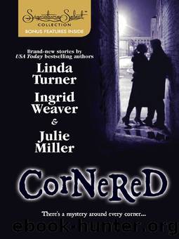 Cornered by Turner Linda; Weaver Ingrid; Miller Julie