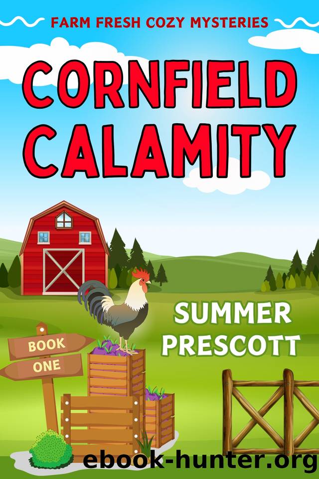 Cornfield Calamity (Farm Fresh Cozy Mysteries Book 1) by Summer Prescott