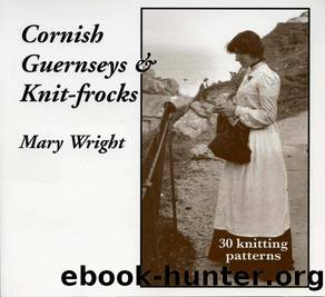 Cornish Guernseys & Knitfrocks by Mary Wright