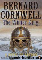 Cornwell, Bernard - Warlord 01 - The Winter King by Bernard Cornwell