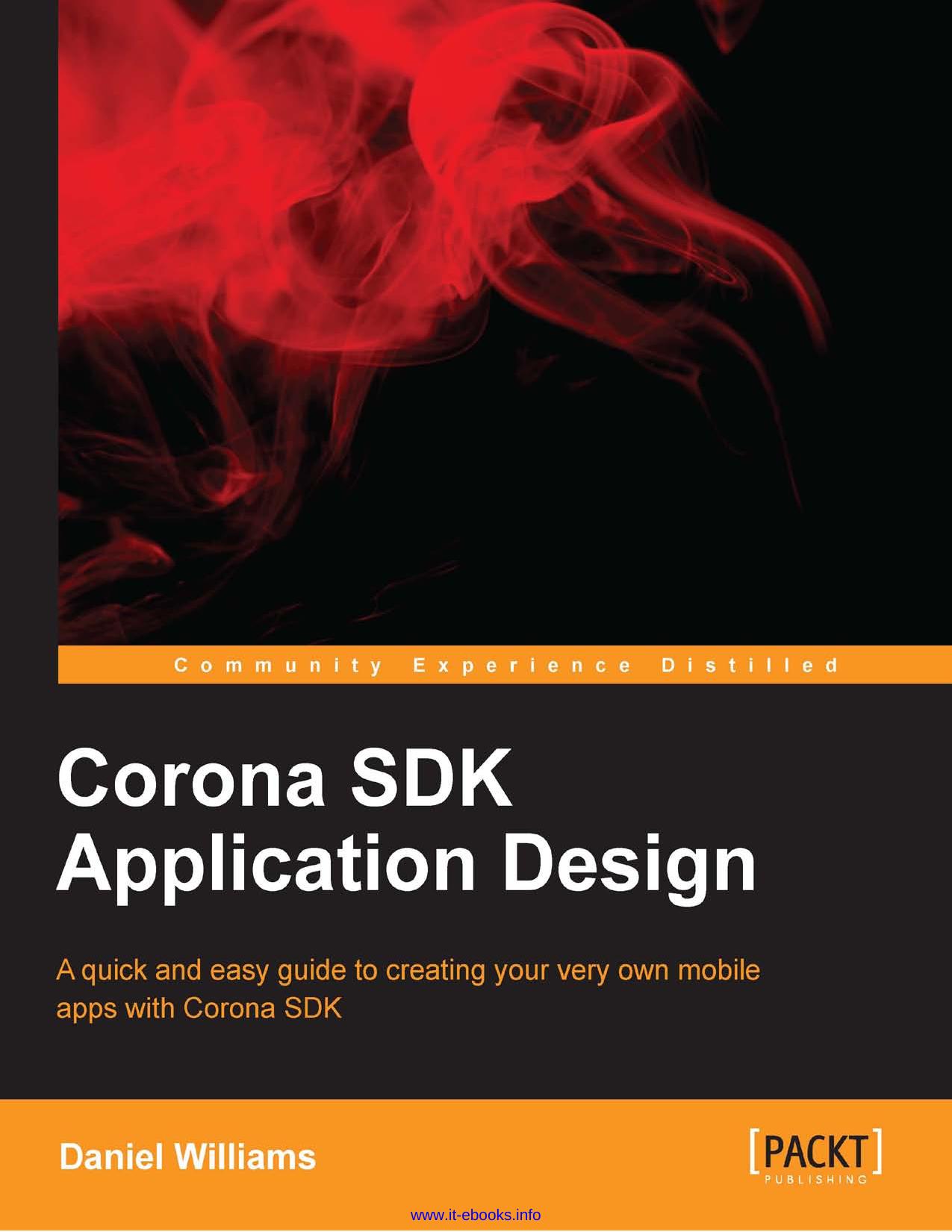 Corona SDK application design: A quick and easy guide to creating your very own mobile apps with Corona SDK by Daniel Williams