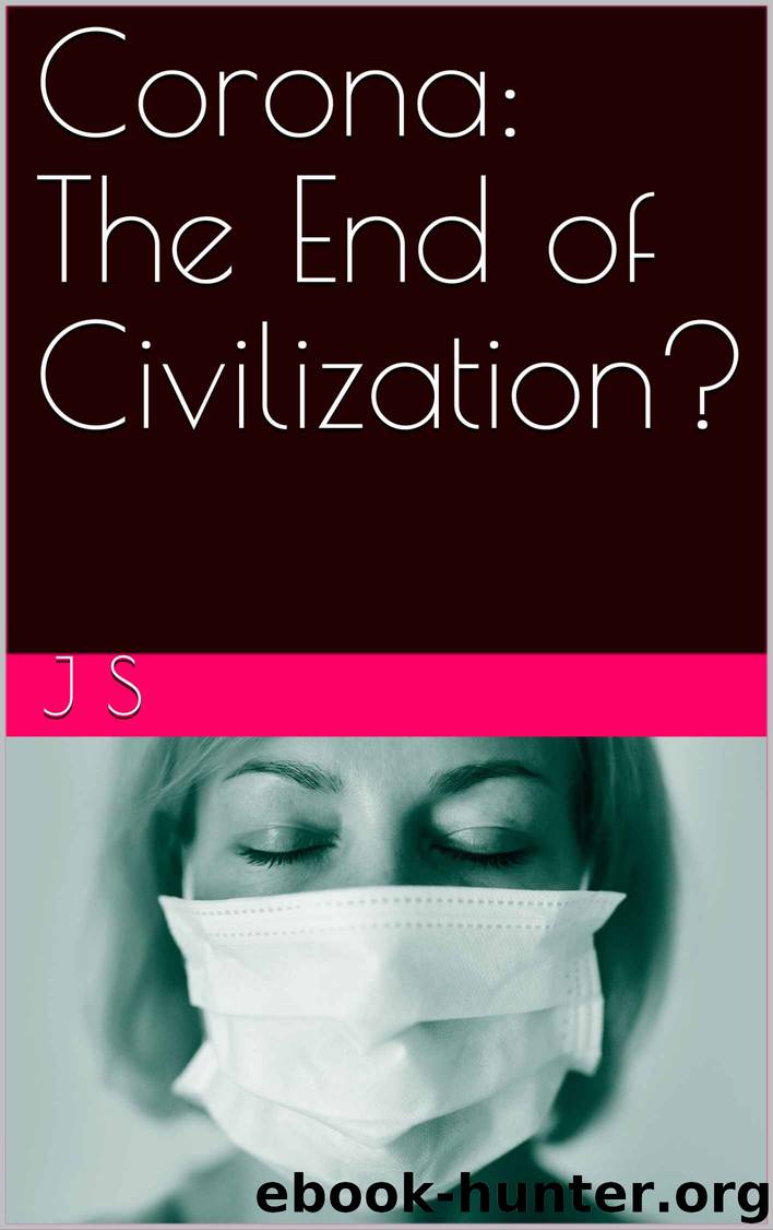 Corona: The End of Civilization? by S J