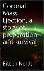 Coronal Mass Ejection, a Story of Preparation and Survival by Eileen Nordt
