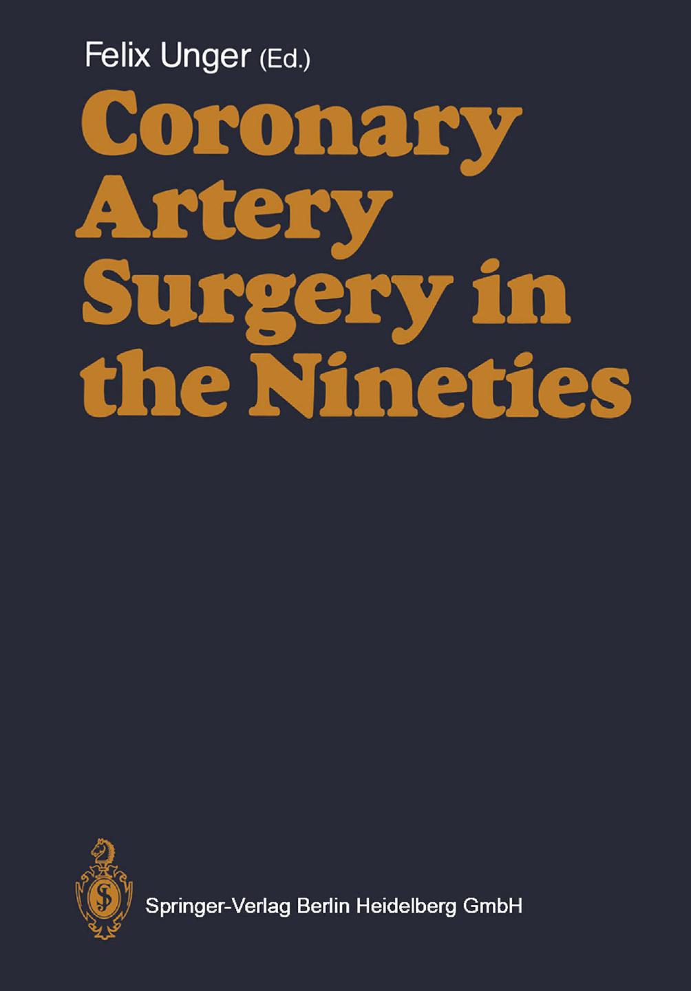 Coronary Artery Surgery in the Nineties by M. E. M. Macedo (auth.) Universitäts-Professor Dr. med. Felix Unger (eds.)