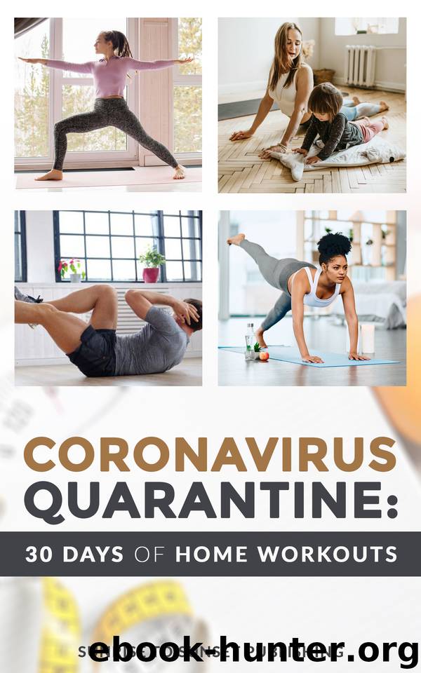 Coronavirus Quarantine: 30 Days of At Home Work Outs: 30 Days to a Better Life by Sunrise to Sunset Publishing
