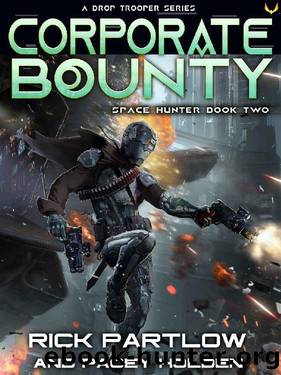 Corporate Bounty: A Military Sci-Fi Series (Space Hunter War Book 2) by Rick Partlow & Pacey Holden
