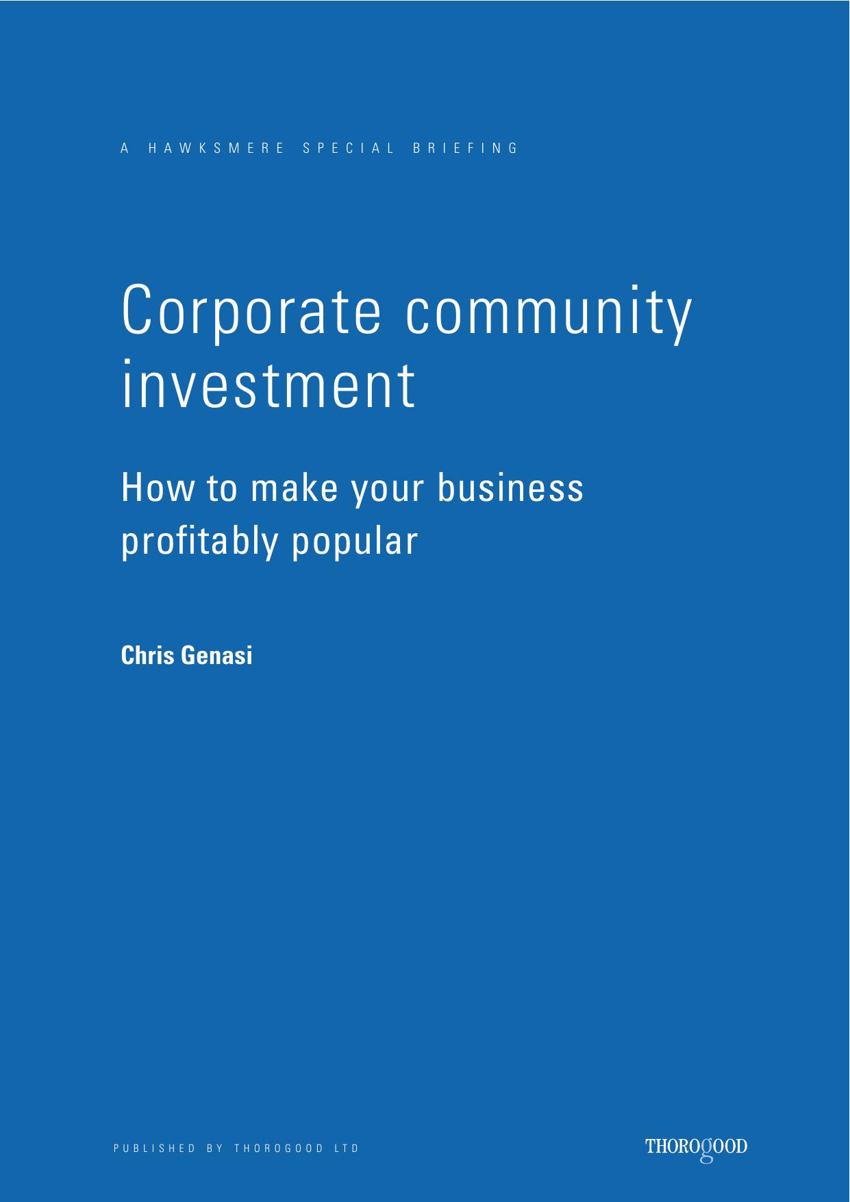 Corporate Community Investment: How to Make Your Business Profitably Popular (Hawksmere Special Briefing) by Chris Genasi