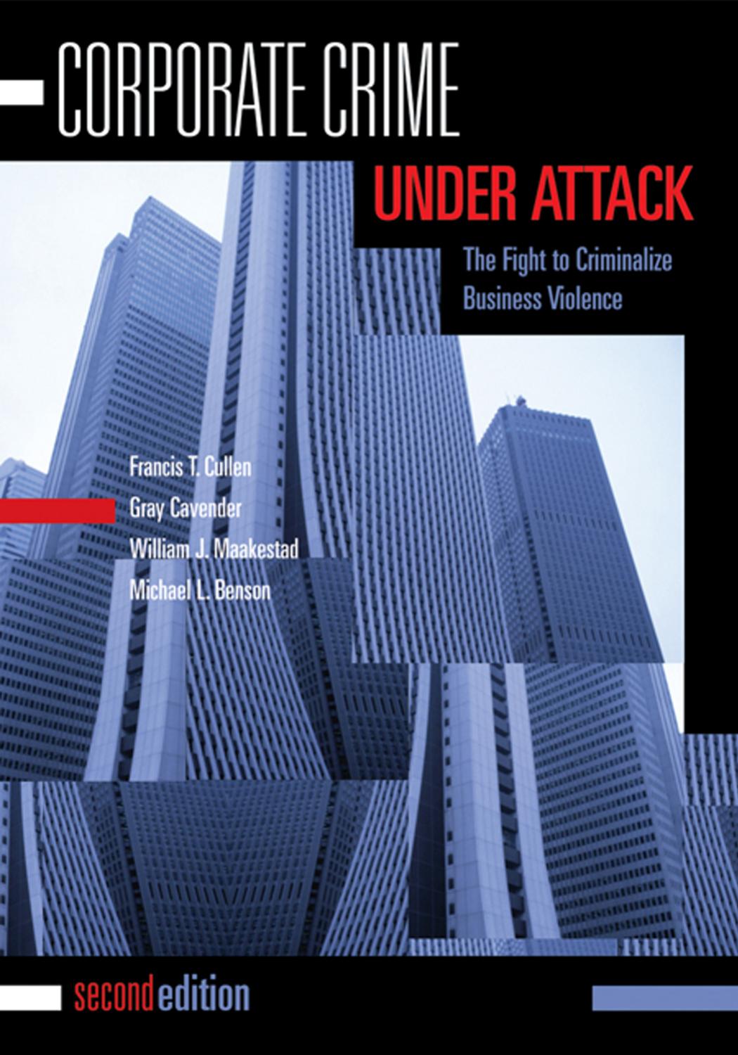 Corporate Crime Under Attack: The Fight to Criminalize Business Violence by Francis T. Cullen