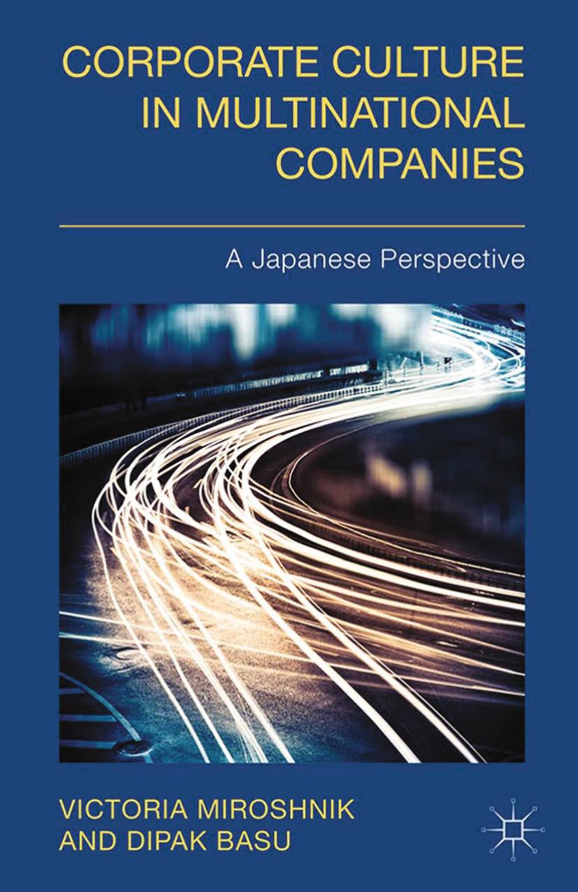 Corporate Culture in Multinational Companies: A Japanese Perspective by Victoria W. Miroshnik Dipak Basu (auth.)