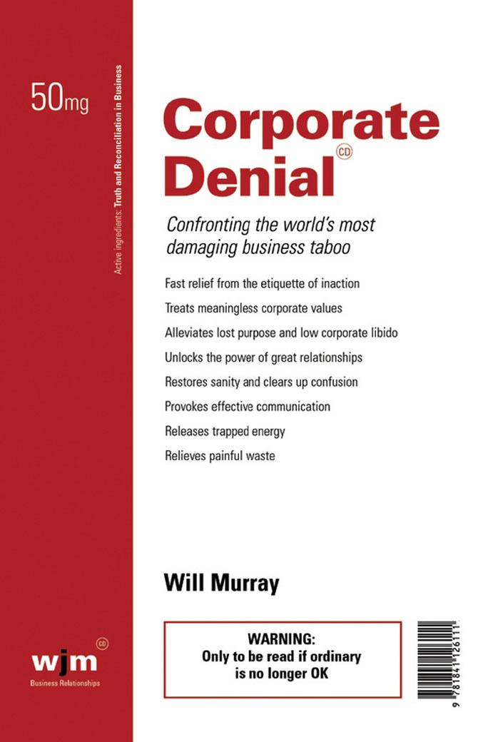 Corporate Denial: Confronting the World's Most Damaging Business Taboo by Will Murray