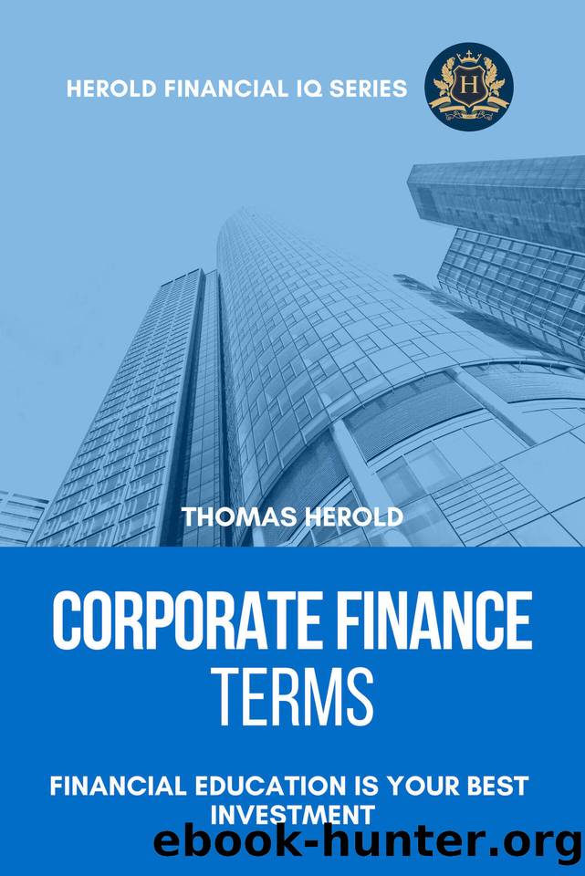 Corporate Finance Terms - Financial Education Is Your Best Investment (Financial IQ Series Book 5) by Herold Thomas
