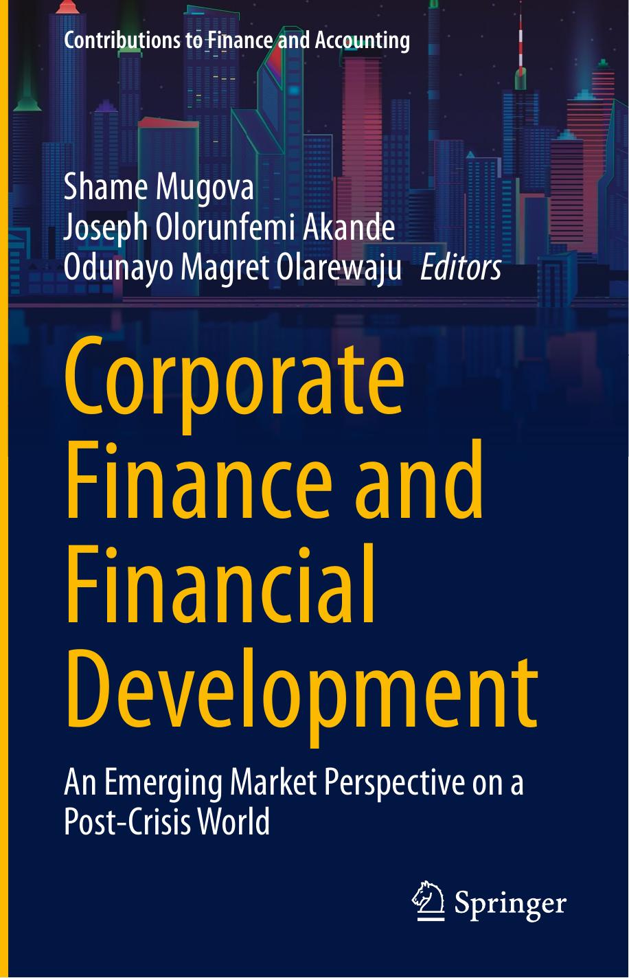 Corporate Finance and Financial Development: An Emerging Market Perspective on a Post-Crisis World by Shame Mugova Joseph Olorunfemi Akande Odunayo Magret Olarewaju