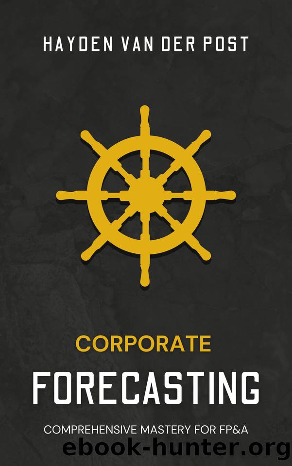 Corporate Forecasting for FP&A: Mastering Predictive Insights for Strategic Decision-Making by Publishing Reactive & Van Der Post Hayden