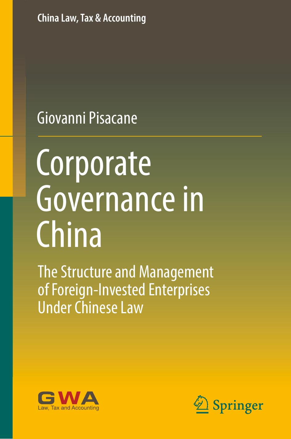 Corporate Governance in China: The Structure and Management of Foreign-Invested Enterprises Under Chinese Law by Giovanni Pisacane (auth.)