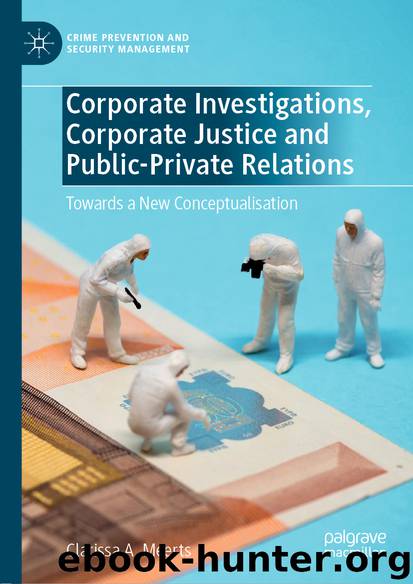 Corporate Investigations, Corporate Justice and Public-Private Relations by Clarissa A. Meerts
