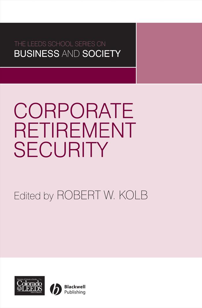 Corporate Retirement Security: Social and Ethical Issues (Leeds School Series on Business and Society) by Robert W. Kolb