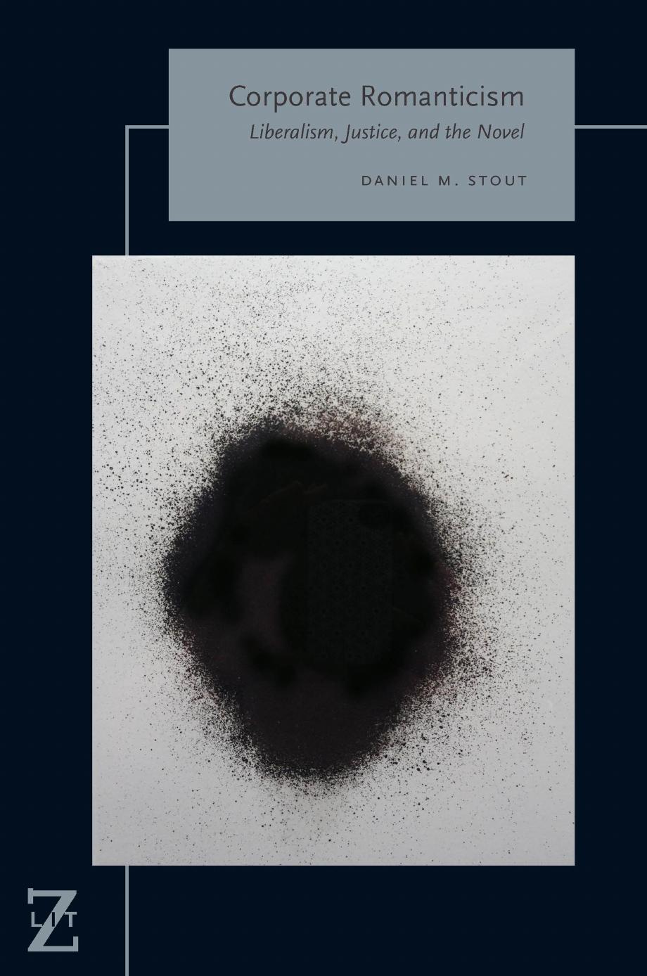 Corporate Romanticism: Liberalism, Justice, and the Novel by Daniel M. Stout