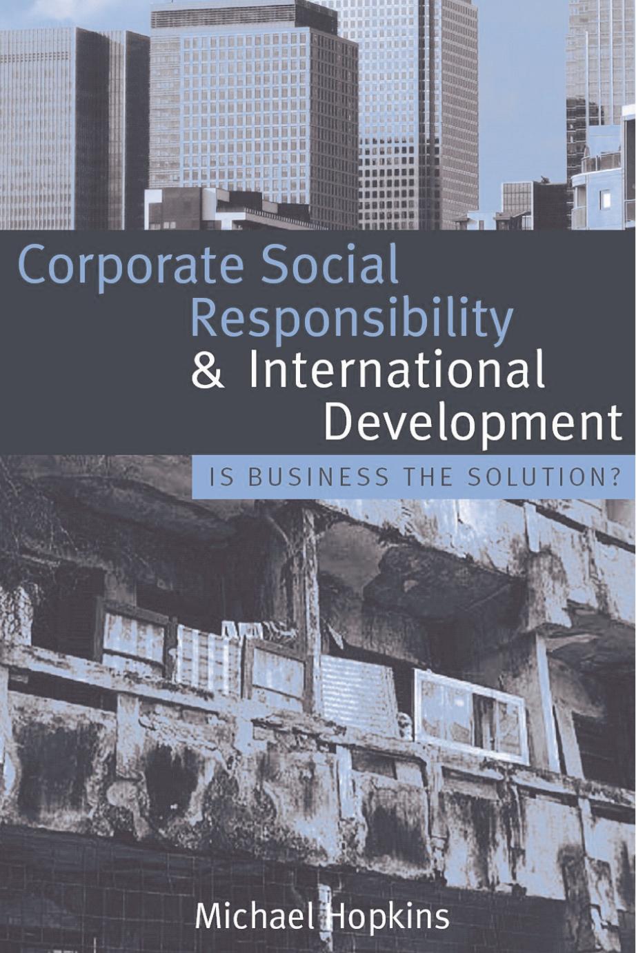 Corporate Social Responsibility and International Development: Is Business the Solution? by Hopkins M