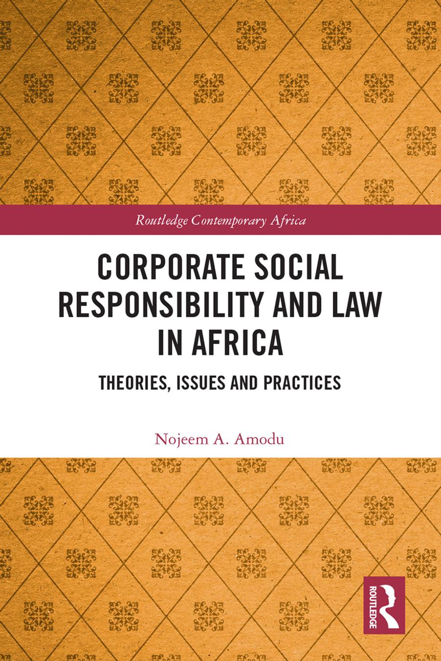 Corporate Social Responsibility and Law in Africa; Theories, Issues and Practices by Nojeem A. Amodu