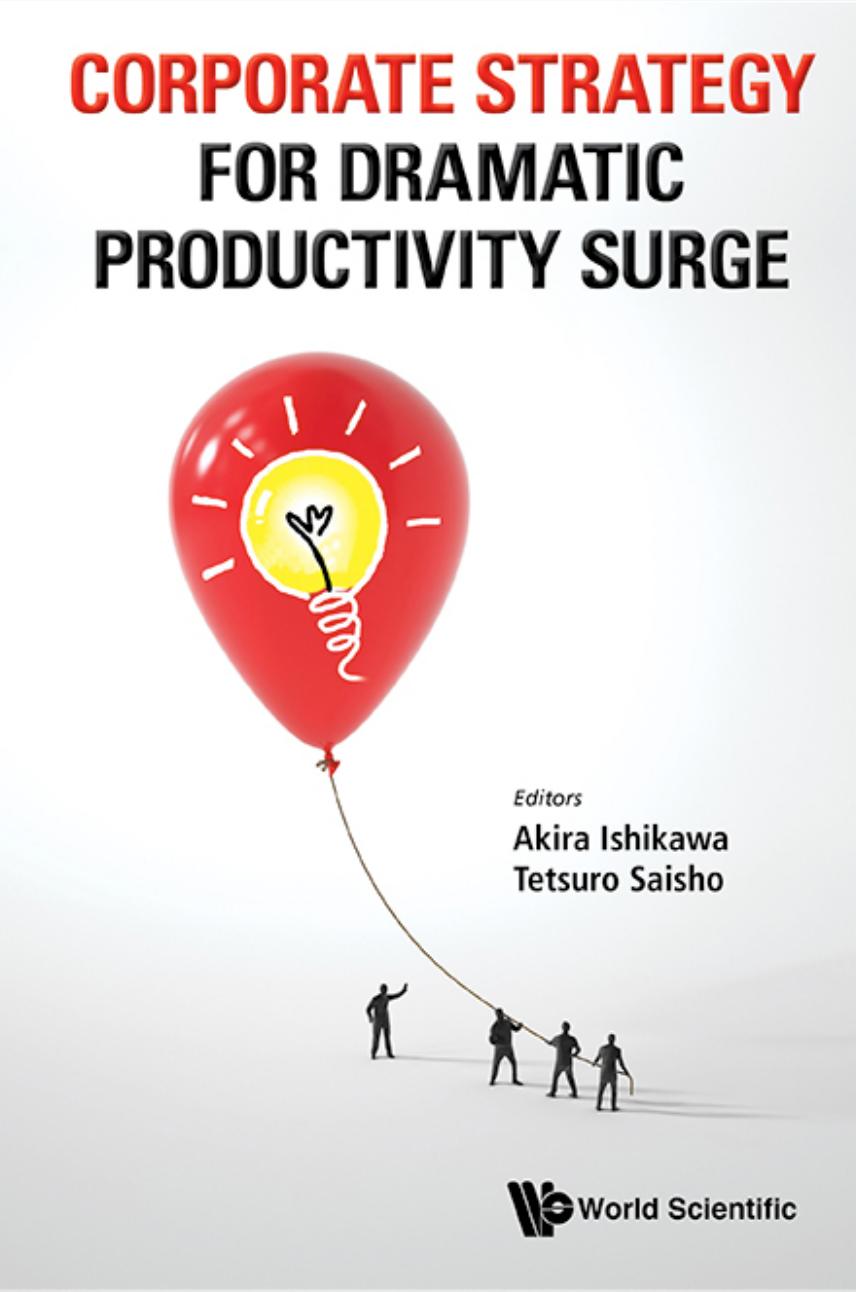 Corporate Strategy For Dramatic Productivity Surge by Akira Ishikawa; Tetsuro Saisho