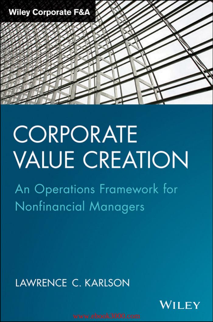Corporate Value Creation: An Operations Framework for Nonfinancial Managers by Unknow