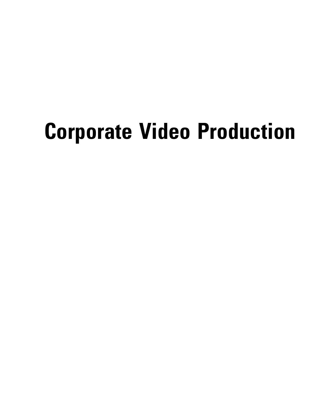 Corporate Video Production. Beyond the Board Room (And OUT of the Bored Room) by Stuart Sweetow (Auth.)