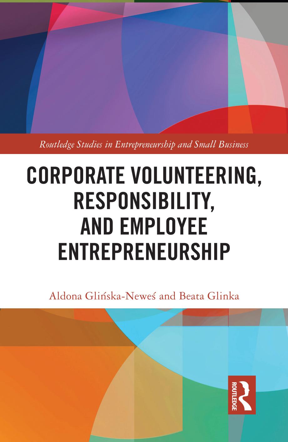 Corporate Volunteering, Responsibility and Employee Entrepreneurship by Aldona Glińska-Neweś Beata Glinka