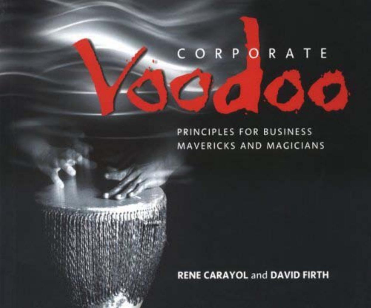 Corporate Voodoo: Business Principles for Mavericks and Magicians (repost) by Rene Carayol David Firth