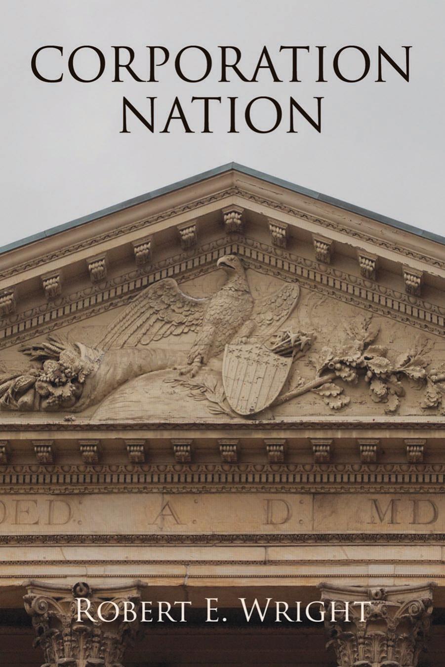 Corporation Nation (Haney Foundation Series) by Robert E. Wright
