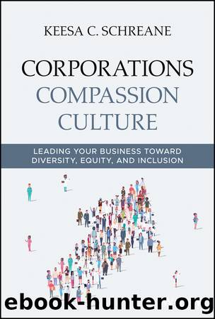 Corporations Compassion Culture: Leading Your Business Toward Diversity, Equity, and Inclusion by Keesa C. Schreane
